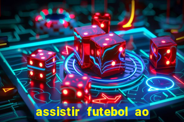 assistir futebol ao vivo multi multicanal